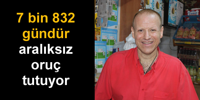 7 bin 832 gündür (23 yıl) aralıksız oruç tutan adam ! (Video)