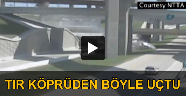 TIR köprüden işte böyle uçtu ! (Video)