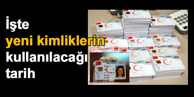 İşte Yeni,Çipli Kimliklerin Kullanılacağı Tarih..